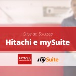 Case de Sucesso | Hitachi e mySuite