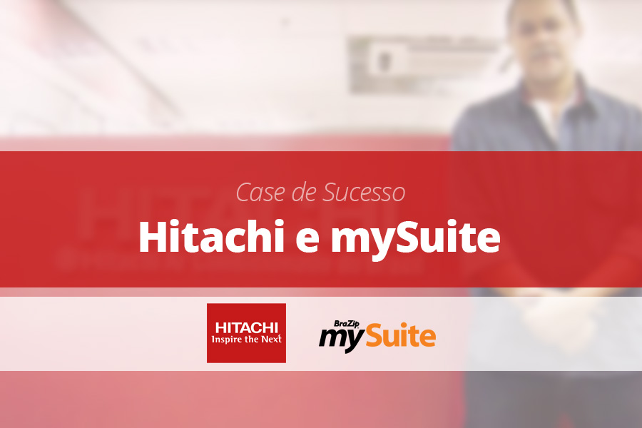 Case de Sucesso - Hitachi + BraZip mySuite