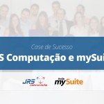 Case de Sucesso | JRS Computação e mySuite