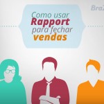 Como usar Rapport para fechar vendas
