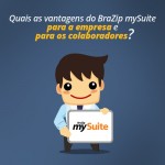 Quais as vantagens do BraZip mySuite para a empresa e para os colaboradores?