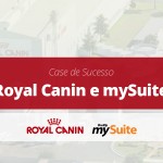 Case de Sucesso | Royal Canin e mySuite