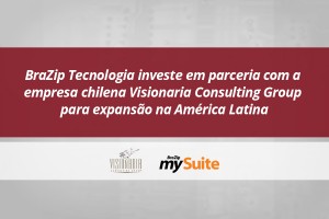 BraZip Tecnologia continua expansão na América Latina através da parceria com a empresa chilena Visionaria Consulting Group