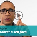 Vídeo | Como manter o seu foco