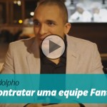 Vídeo | Como contratar uma equipe Fantástica?